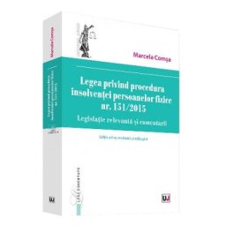 Legea privind procedura insolventei persoanelor fizice nr. 151/ 2015 ed.2 - Marcela Comsa