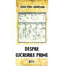 Despre lucrurile prime - Vasile Popa Homiceanu