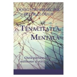 Tenacitatea mentala - Doug Strycharczyk, Peter Clough