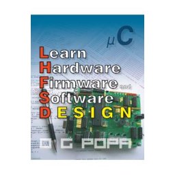 Learn Hardware Firmware and Software Design - O.G. Popa