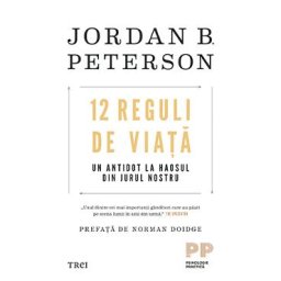 12 reguli de viata. Un antidot la haosul din jurul nostru - Jordan B. Peterson