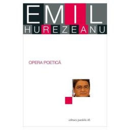 Opera poetica - Emil Hurezeanu