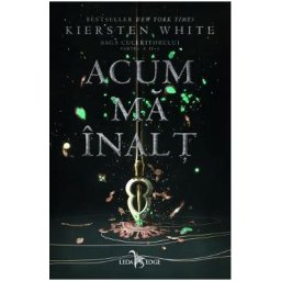Acum ma inalt. Saga Cuceritorului. Partea II - Kiersten White