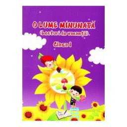 O lume minunata - Clasa 1 - Lecturi de vacanta - Adina Grigore