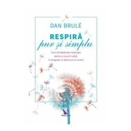Respira pur si simplu - Dan Brule