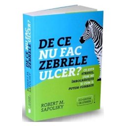 De ce nu fac zebrele ulcer? - Robert M. Sapolsky