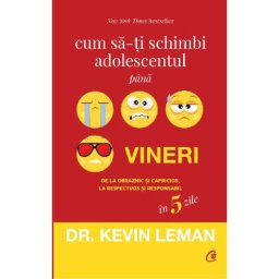 Cum sa-ti schimbi adolescentul pana vineri - Kevin Leman