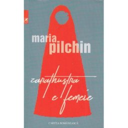 Zarathustra e femeie - Maria Pilchin
