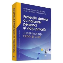 Protectia datelor cu caracter personal si viata privata - Nicolae-Dragos Ploesteanu