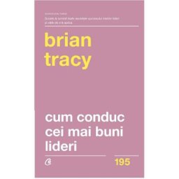 Cum conduc cei mai buni lideri - Brian Tracy