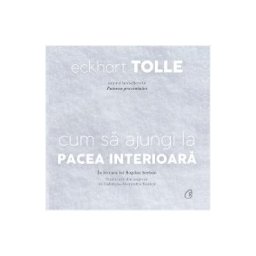 Audiobook: Cum sa ajungi la pacea interioara - Eckhart Tolle