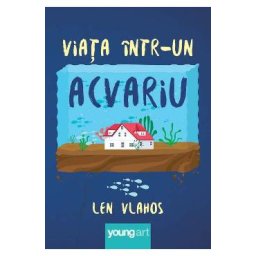 Viata intr-un acvariu - Len Vlahos