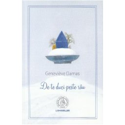 De te duci peste rau - Genevieve Damas