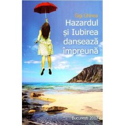 Hazardul si Iubirea danseaza impreuna - Gigi Ghinea