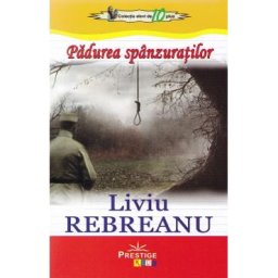 Padurea spanzuratilor - Liviu Rebreanu
