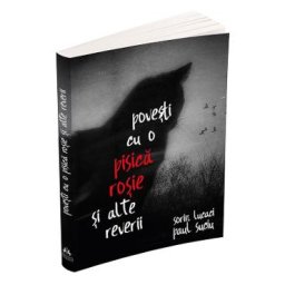 Povesti cu o pisica rosie si alte reverii - Sorin Lucaci, Paul Suciu