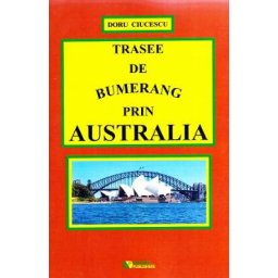 Trasee de bumerang prin Australia - Doru Ciucescu