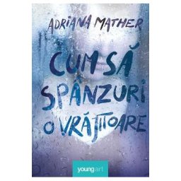Cum sa spanzuri o vrajitoare - Adriana Mather