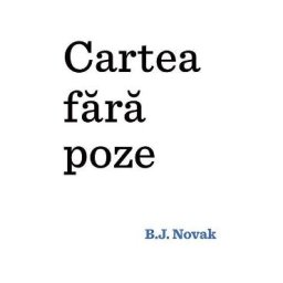 Cartea fara poze - B.J. Novak