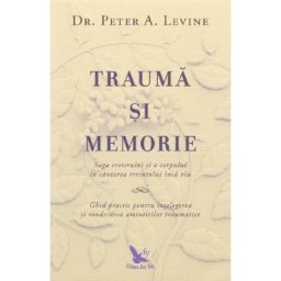 Trauma si memorie - Peter A. Levine