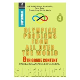 Olympiad Problems from all over the World 8th Grade Content vol.4 - D.M. Batinetu-Giurgiu, Marin Chirciu, Daniel Sitaru