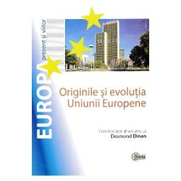 Originile si evolutia Uniunii Europene - Desmond Dinan