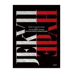 Un caz foarte straniu: Doctorul Jekyll si Domnul Hyde - Robert Louis Stevenson