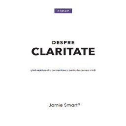 Despre claritate - Jamie Smart