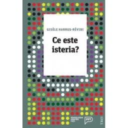 Ce este isteria? - Gisele Harrus-Revidi