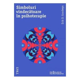 Simboluri vindecatoare in psihoterapie - Erik D. Goodwyn