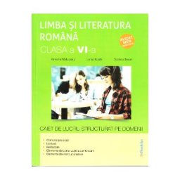 Romana - Clasa 6 - Caiet de lucru structurat pe domenii - Ramona Raducanu, Larisa Kozak, Codruta Braun