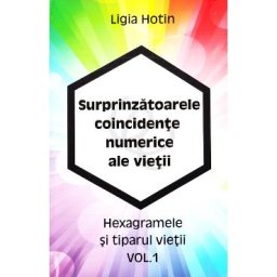 Surprinzatoarele coincidente numerice ale vietii Vol.1 - Ligia Hotin