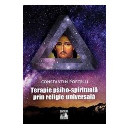 Terapie psiho-spirituala prin religie universala - Constantin Portelli