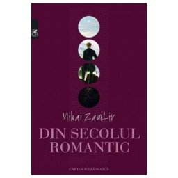 Din secolul romantic - Mihai Zamfir