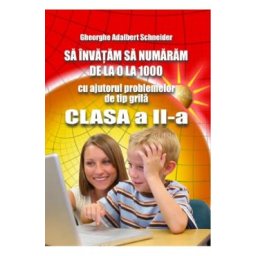 Sa invatam sa numaram de la 0 la 1000 Clasa 2 - Gheorghe Adalbert Schneider
