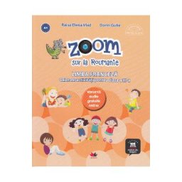 Zoom sur la Roumanie. Limba franceza - Clasa 3 - Caiet de activitati - Raisa Elena Vlad, Lili Radu