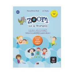 Zoom sur la Roumanie. Franceza - Clasa 1 - Caiet - Raisa Elena Vlad, Lili Radu