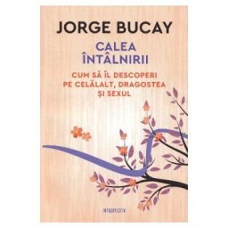 Calea intalnirii - Jorge Bucay