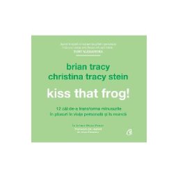 Audiobook Kiss that frog! - Brian Tracy, Christina Tracy Stein