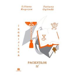 Ingrijirea pacientilor. Vol. 4 - Liliana Rogozea, Tatiana Oglinda