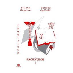 Ingrijirea pacientilor. Vol. 1 - Liliana Rogozea, Tatiana Oglinda
