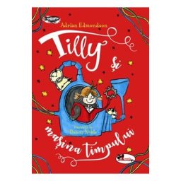 Tilly si masina timpului - Adrian Edmondson