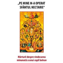 Pe mine m-a operat Sfantul Nectarie ed.2018