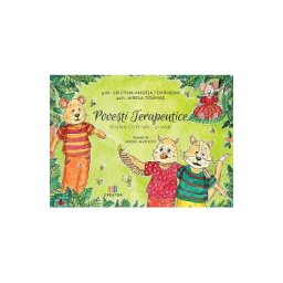 Povesti terapeutice pentru copii mici si mari - Cristina-Angela Tohanean, Mirela Tiganas