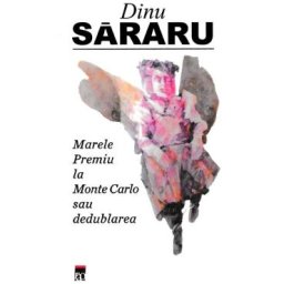 Marele Premiu la Monte Carlo sau dedublarea - Dinu Sararu