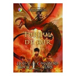 Turnul de aur. Seria Magisterium - Holly Black, Cassandra Clare