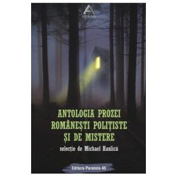 Antologia prozei romanesti politiste si de mistere - Michael Haulica