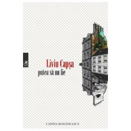 Putea sa nu fie - Liviu Capsa