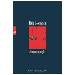 Parerea din mijloc - Liviu Georgescu