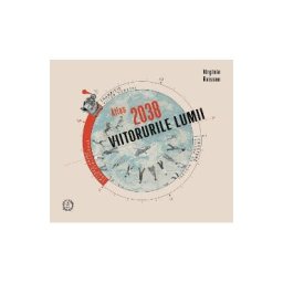 Atlas 2038. Viitorurile lumii - Virginie Raisson